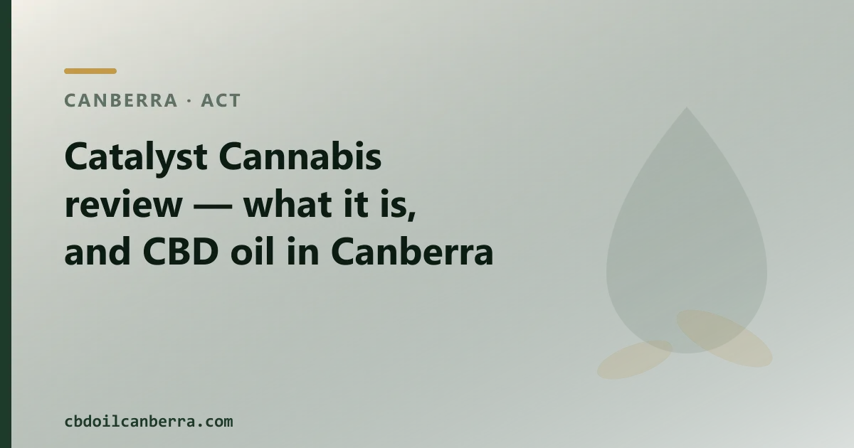 Catalyst Cannabis review — what it is, and CBD oil in Canberra