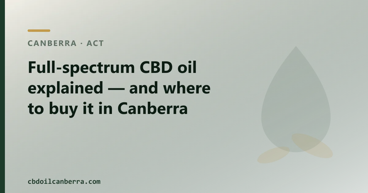 Full-spectrum CBD oil explained — and where to buy it in Canberra
