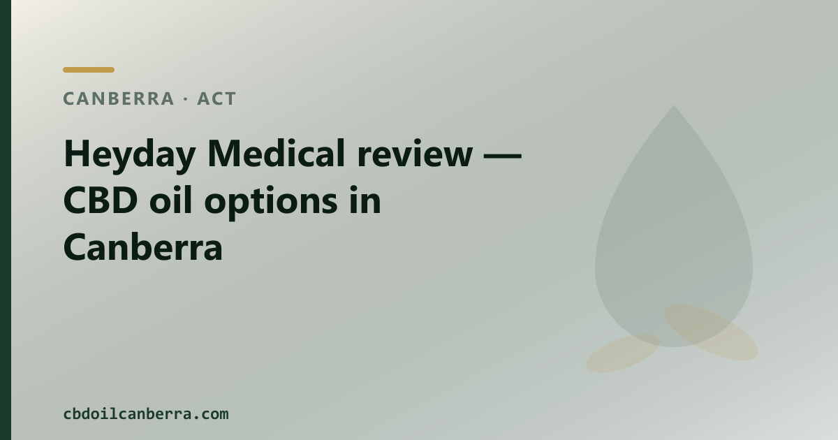 Heyday Medical review — CBD oil options in Canberra