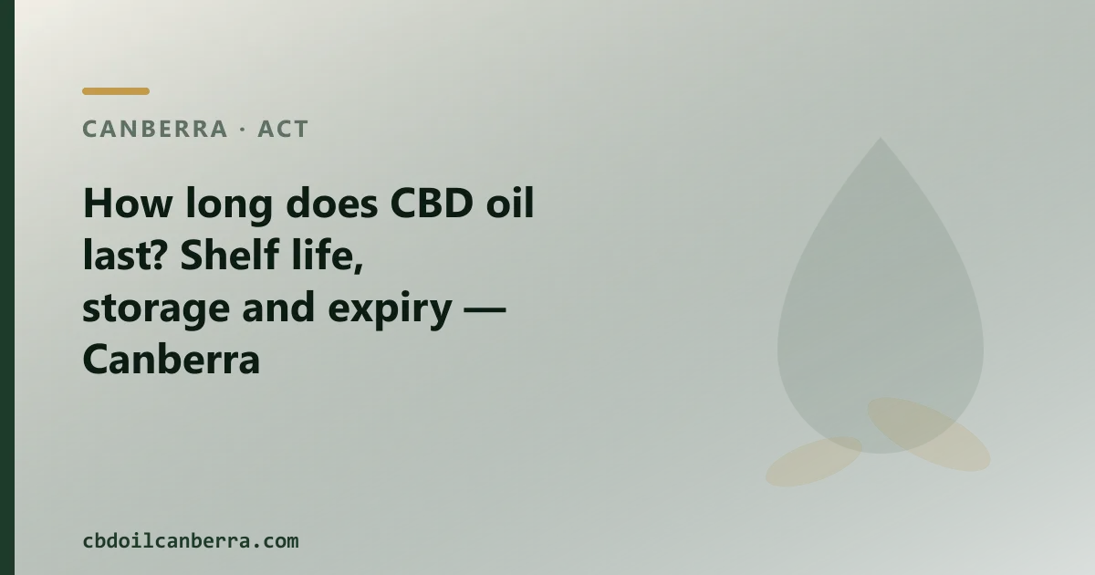 How long does CBD oil last — shelf life, storage and expiry in Canberra