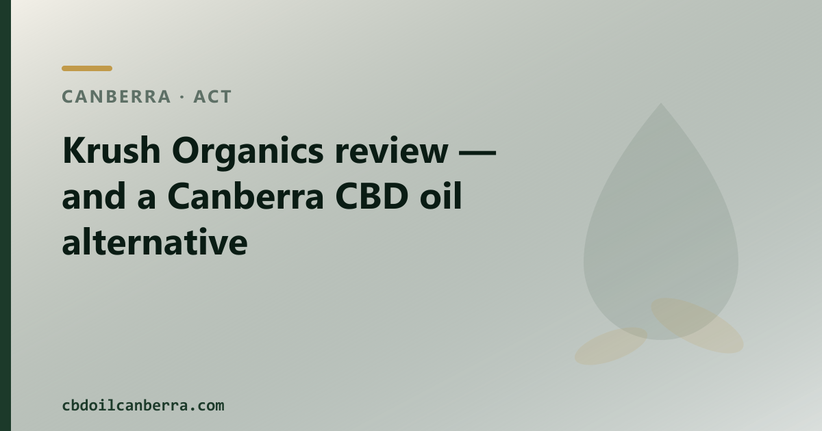 Krush Organics review — and a Canberra CBD oil alternative