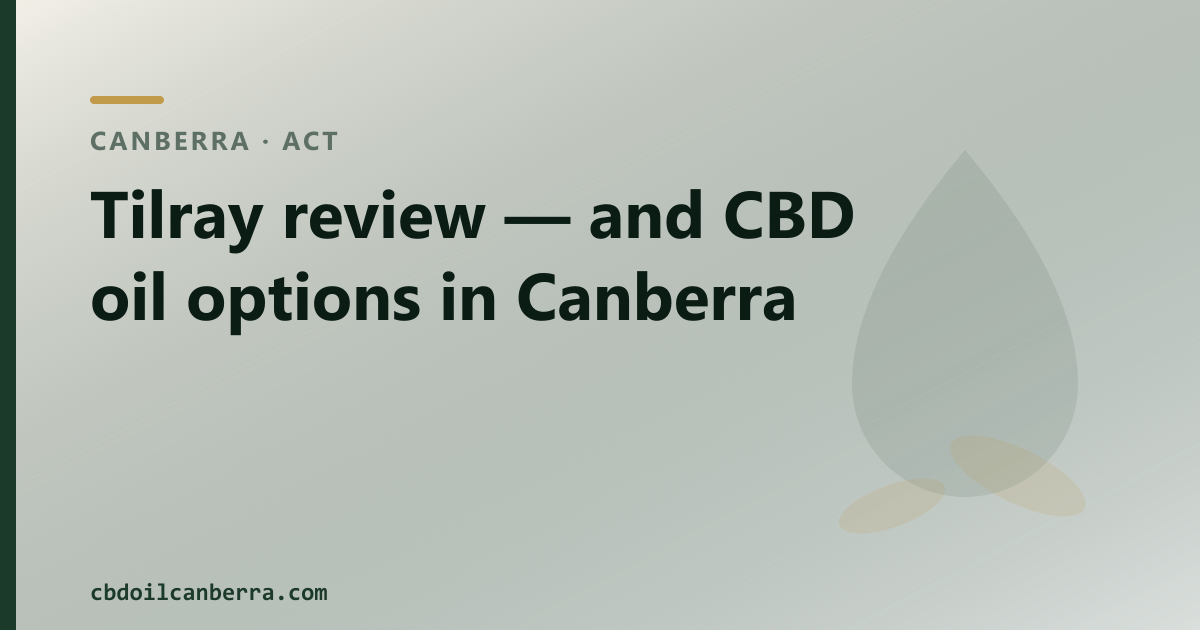 Tilray review — and CBD oil options in Canberra
